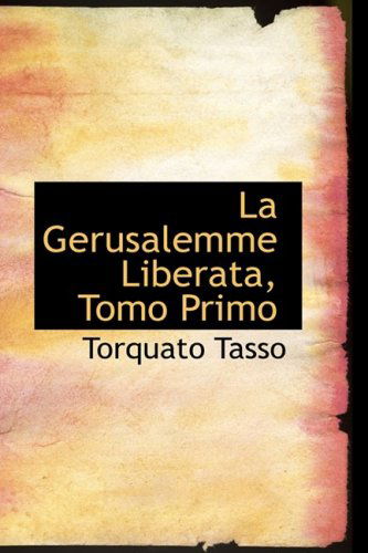 Cover for Torquato Tasso · La Gerusalemme Liberata, Tomo Primo (Paperback Book) [Italian edition] (2009)