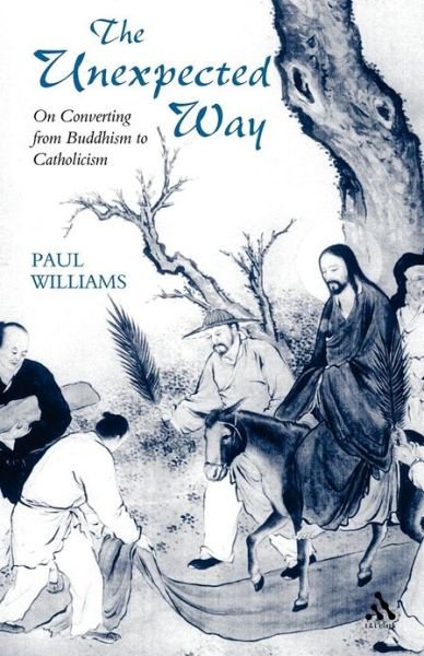Cover for Paul Williams · Unexpected Way: On Converting from Buddhism to Catholicism (Paperback Bog) (2002)