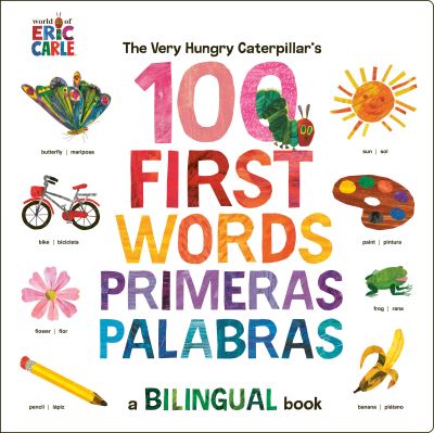 Cover for Eric Carle · The Very Hungry Caterpillar's First 100 Words / Primeras 100 palabras: A Spanish-English Bilingual Book (Kartonbuch) [Bilingual edition] (2023)