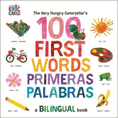 Cover for Eric Carle · The Very Hungry Caterpillar's First 100 Words / Primeras 100 palabras: A Spanish-English Bilingual Book (Board book) [Bilingual edition] (2023)