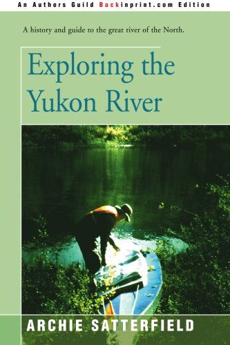 Cover for Archie Satterfield · Exploring the Yukon River (Paperback Book) (2000)