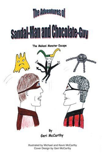 Cover for Geri Mccarthy · The Adventures of Sandal-man and Chocolate-guy: the Mekani Monster Escape (Paperback Book) (2006)