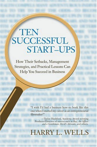 Cover for Harry Wells · Ten Successful Start-ups: How Their Setbacks, Management Strategies, and Practical Lessons Can Help You Succeed in Business (Paperback Book) (2006)