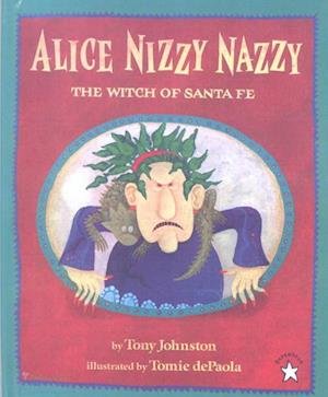 Cover for Tony Johnston · Alice Nizzy Nazzy the Witch of Santa Fe (Inbunden Bok) (1998)