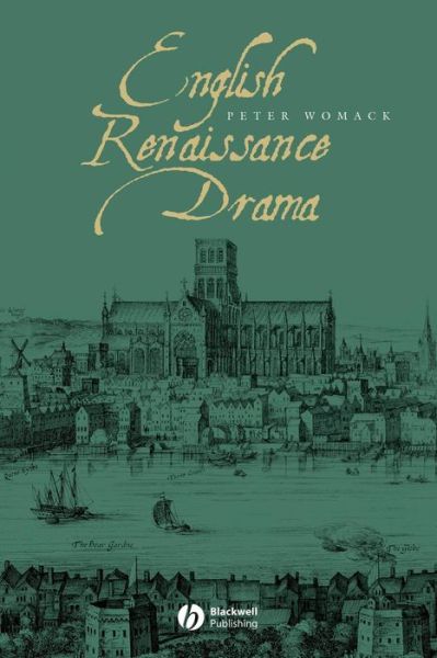 Cover for Womack, Peter (University of East Anglia) · English Renaissance Drama - Wiley Blackwell Guides to Literature (Paperback Book) (2006)