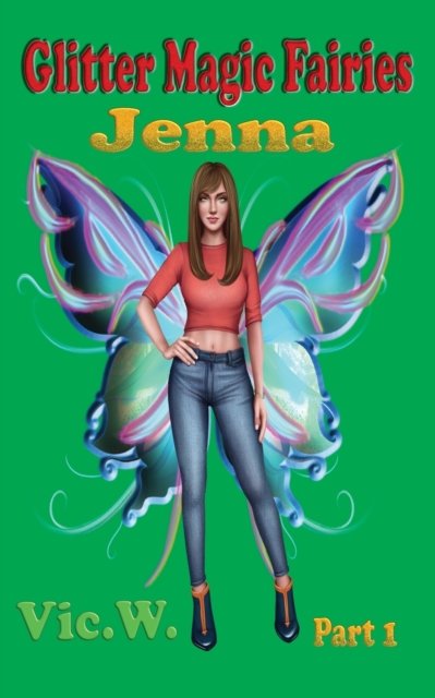 Cover for Vic A Werth · Glitter Magic Fairies Jenna Part 1 (Pocketbok) (2021)