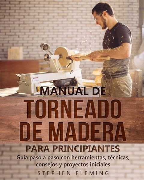 Cover for Stephen Fleming · Manual de Torneado de Madera para Principiantes (Paperback Book) (2022)