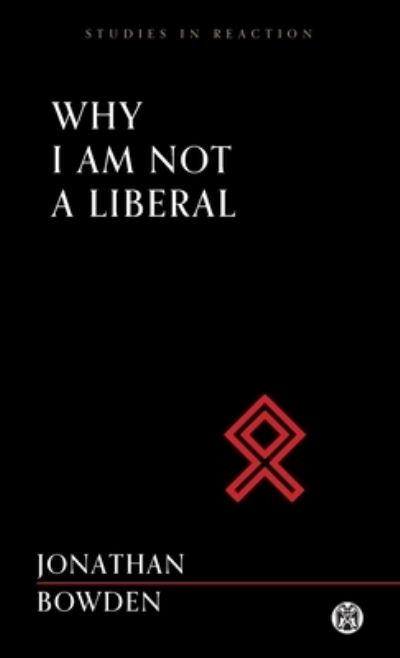 Cover for Jonathon Bowden · Why I am Not a Liberal (Paperback Book) (2020)