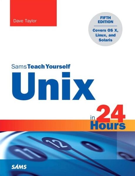 Cover for Dave Taylor · Unix in 24 Hours, Sams Teach Yourself: Covers OS X, Linux, and Solaris - Sams Teach Yourself (Paperback Book) (2015)