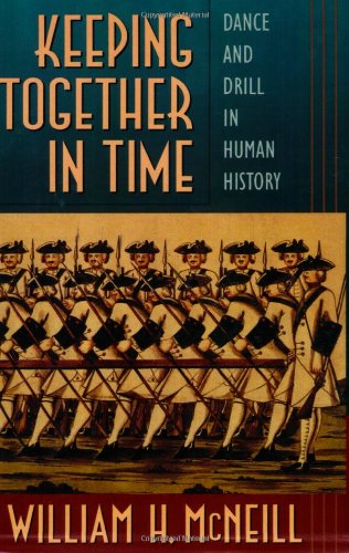 Keeping Together in Time: Dance and Drill in Human History - William H. McNeill - Books - Harvard University Press - 9780674502307 - October 30, 1997
