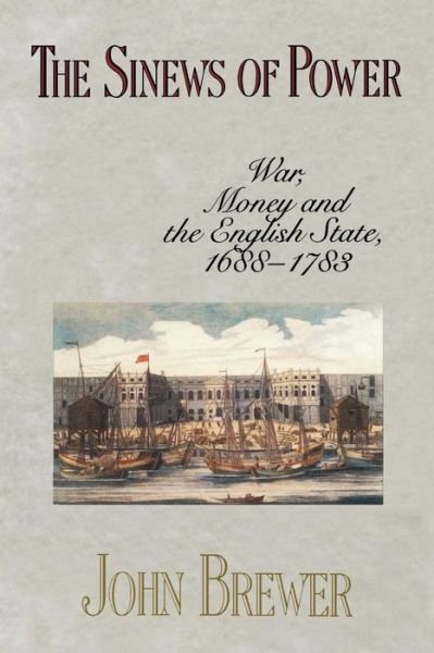 Cover for John Brewer · The Sinews of Power: War, Money and the English State, 1688-1783 (Paperback Book) (1990)