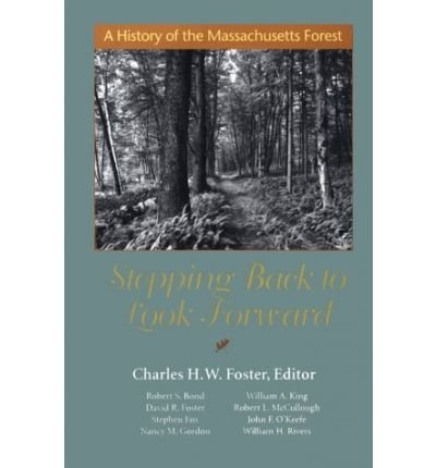 Cover for Charles Foster · Stepping Back to Look Forward: A History of the Massachusetts Forest (Inbunden Bok) (1998)