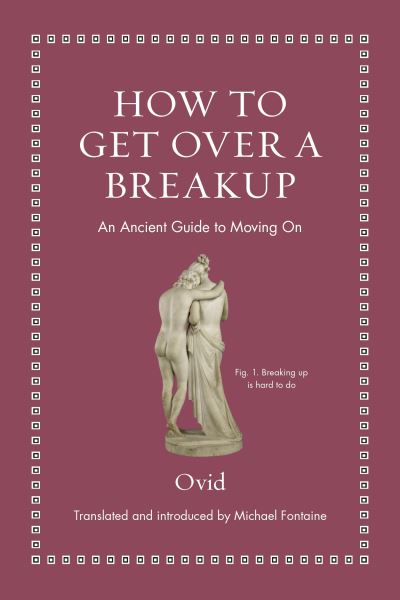 Cover for Ovid · How to Get Over a Breakup: An Ancient Guide to Moving On - Ancient Wisdom for Modern Readers (Inbunden Bok) (2024)