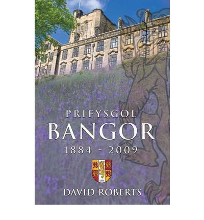 Cover for David Roberts · Prifysgol Bangor 1884-2009 (Hardcover Book) (2009)