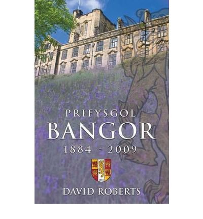 Cover for David Roberts · Prifysgol Bangor 1884-2009 (Innbunden bok) (2009)