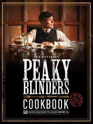 Cover for Rob Morris · The Official Peaky Blinders Cookbook: 50 Recipes Selected by The Shelby Company Ltd - Peaky Blinders (Inbunden Bok) (2022)