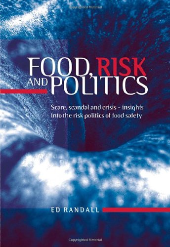 Cover for Ed Randall · Food, Risk and Politics: Scare, Scandal and Crisis - Insights into the Risk Politics of Food Safety (Hardcover Book) (2009)