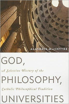 Cover for Alasdair MacIntyre · God, Philosophy, Universities: A Selective History of the Catholic Philosophical Tradition (Pocketbok) [Reprint edition] (2011)