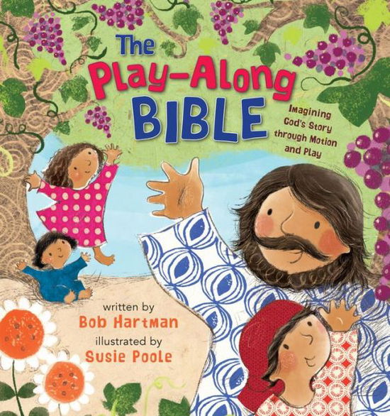 Cover for Bob Hartman · The Play-Along Bible: Imagining God's Story through Motion and Play (Inbunden Bok) [New edition] (2019)