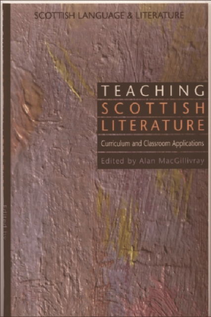 Cover for Alan MacGillivray · Teaching Scottish Literature: Curriculum and Classroom Applications (Scottish Language and Literature Volume 3) (Paperback Book) (1997)