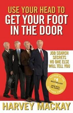 Cover for Harvey Mackay · Use Your Head To Get Your Foot In The Door: Job Search Secrets No One Else Will Tell You (Pocketbok) (2010)