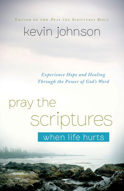 Pray the Scriptures When Life Hurts - Kevin Johnson - Muu -  - 9780764212307 - lauantai 15. marraskuuta 2014