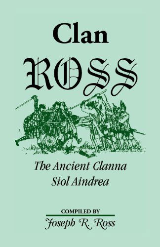 Clan Ross: the Clanna Siol Aindrea - Joseph R. Ross - Böcker - Heritage Books, Inc - 9780788452307 - 1 oktober 2013
