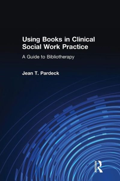 Cover for Jean A Pardeck · Using Books in Clinical Social Work Practice: A Guide to Bibliotherapy (Paperback Book) (1998)