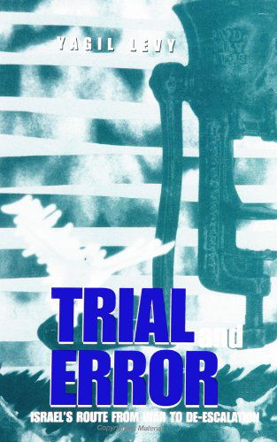 Cover for Yagil Levy · Trial and Error: Israel's Route from War to De-escalation (S U N Y Series in Israeli Studies) (Paperback Book) (1997)