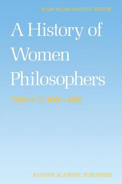 Mary Ellen Waithe · A History of Women Philosophers: Modern Women Philosophers, 1600-1900 - History of Women Philosophers (Hardcover Book) (1990)