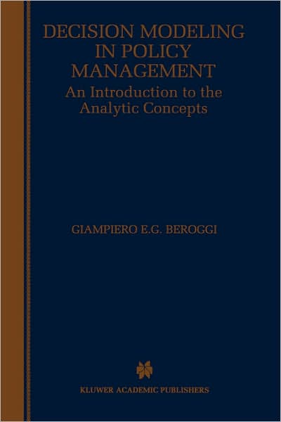 Decision Modeling in Policy Management: An Introduction to the Analytic Concepts - Giampiero Beroggi - Bøger - Springer - 9780792383307 - 31. oktober 1998