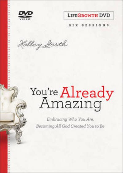 Cover for Holley Gerth · You're Already Amazing LifeGrowth - Embracing Who You Are  Becoming All God Created You to Be (Hardcover Book) (2016)