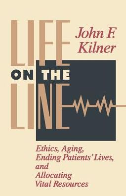 Cover for John F Kilner · Life on the Line: Ethics, Aging, Ending Patients' Lives, and Allocating Vital Resources (Pocketbok) (1992)