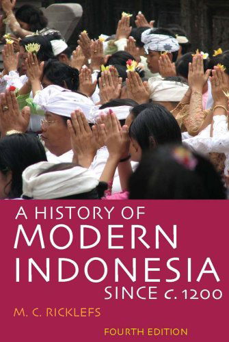 Cover for M.c. Ricklefs · A History of Modern Indonesia Since C. 1200: Fourth Edition (Paperback Book) (2008)
