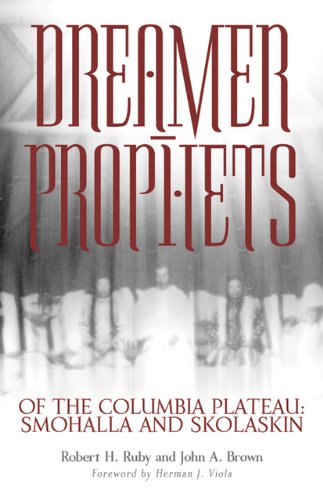 Cover for Robert H. Ruby · Dreamer-Prophets of the Columbia Plateau: Smohalla and Skolaskin - The Civilization of the American Indian Series (Taschenbuch) (2002)