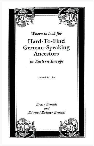 Where to Look for Hard-to-find German-speaking Ancestors in Eastern Europe Index to 19,720 Surnames in 13 Books, with Historical Background on Each Settlement 2nd Edition - Di Brandt - Livros - Clearfield - 9780806345307 - 1 de junho de 2009