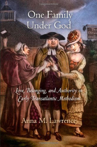 Cover for Anna M. Lawrence · One Family Under God: Love, Belonging, and Authority in Early Transatlantic Methodism - Early American Studies (Hardcover Book) (2011)