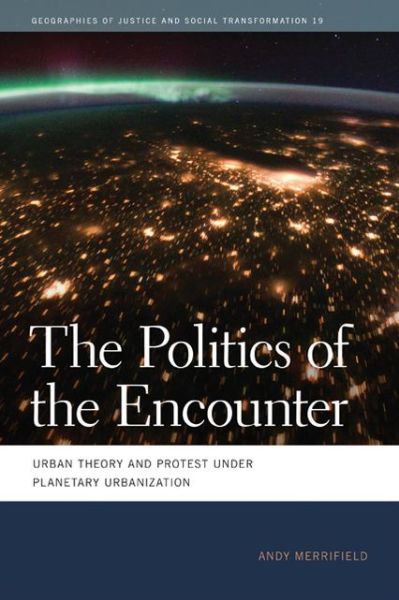 Cover for Andy Merrifield · The Politics of the Encounter: Urban Theory and Protest under Planetary Urbanization (Taschenbuch) (2013)