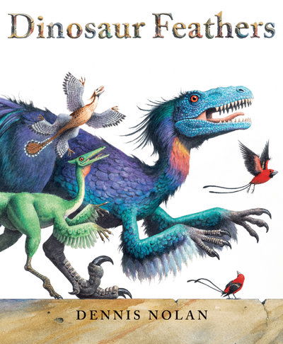 Cover for Dennis Nolan · Dinosaur Feathers (Hardcover Book) (2019)