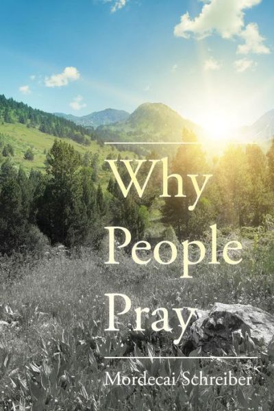 Cover for Mordecai Schreiber · Why People Pray: The Universal Power of Prayer (Paperback Book) (2016)