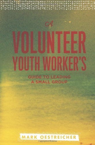 Cover for Mark Oestreicher · A Volunteer Youth Worker's Guide to Leading a Small Group (Paperback Bog) (2013)