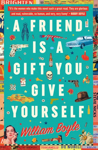 Cover for William Boyle · A Friend is a Gift you Give Yourself (Pocketbok) (2019)