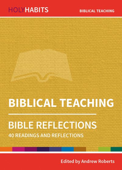 Cover for Andrew Roberts · Holy Habits Bible Reflections: Biblical Teaching: 40 readings and reflections - Holy Habits Bible Reflections (Paperback Bog) (2019)