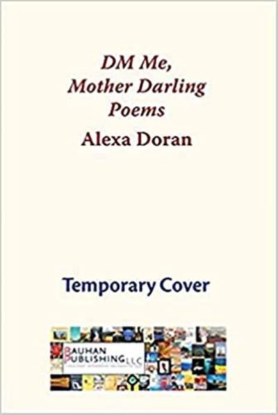 Cover for Alexa Doran · Dm Me, Mother Darling: Poems (Paperback Book) (2021)