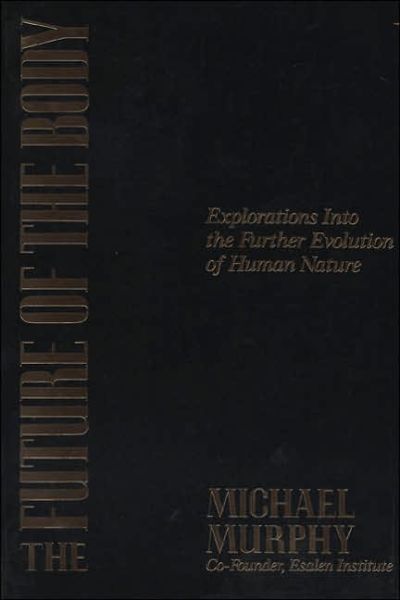 Cover for Michael Murphy · The Future of the Body: Explorations into the Further Evolution of Human Nature (Paperback Bog) (1993)