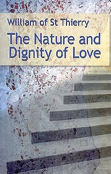 Cover for David N Bell · William of Saint Thierry: the Nature and Dignity of Love (Paperback Book) (1981)