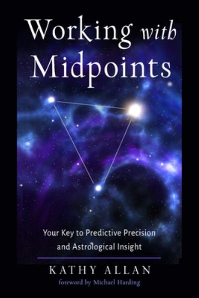 Cover for Allan, Kathy (Kathy Allan) · Working with Midpoints: Your Key to Predictive Precision and Astrological Insight (Paperback Book) (2024)