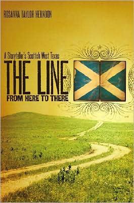 Cover for Rosanna Taylor Herndon · The Line from Here to There: A Storyteller's Scottish West Texas (Hardcover Book) (2008)