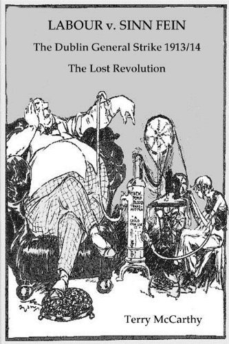 Cover for Terry McCarthy · Labour V. Sinn Fein: The Dublin General Strike 1913/14 : The Lost Revolution (Paperback Bog) (2008)