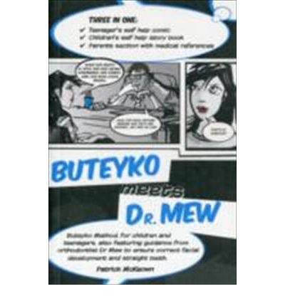 Cover for Patrick McKeown · Buteyko Meets Dr Mew: Buteyko Method. For Teenagers, Also Featuring Guidance from Orthodontist Dr Mew to Ensure Correct Facial Development and Straight Teeth (Paperback Bog) (2010)